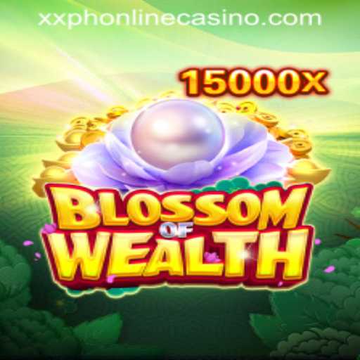 Unveiling the Thrills of BlossomofWealth at XXPH Online Casino